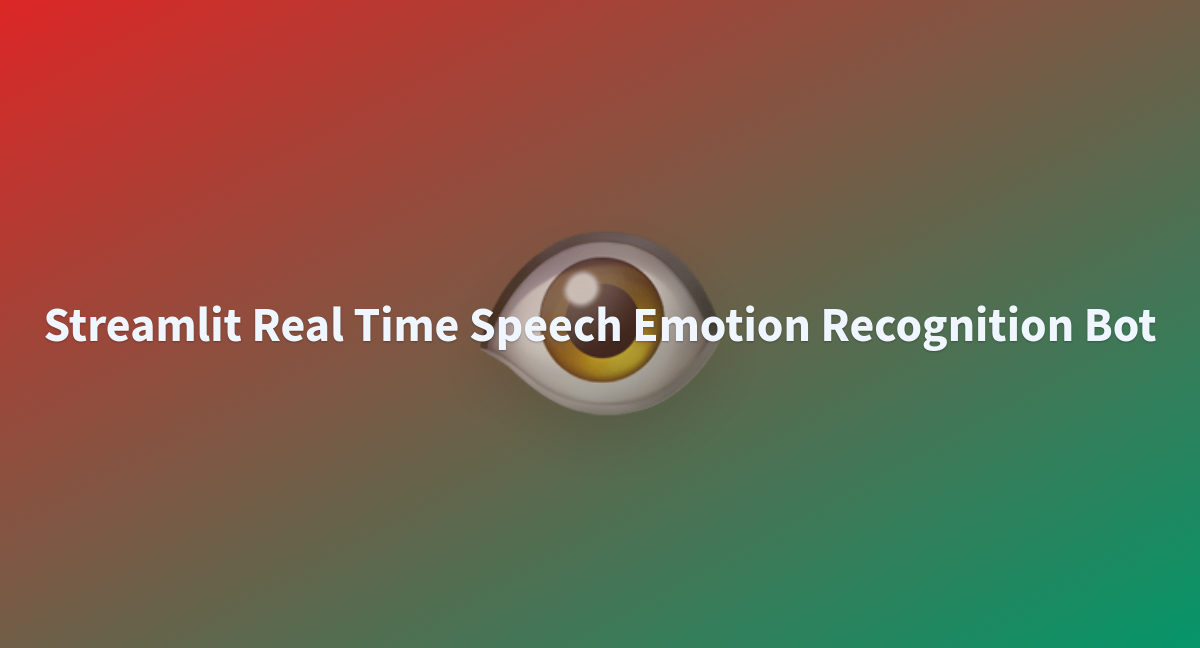 Streamlit Real Time Speech Emotion Recognition Bot - A Hugging Face ...