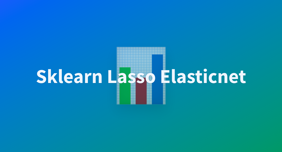 Sklearn docs sklearn lasso elasticnet at main