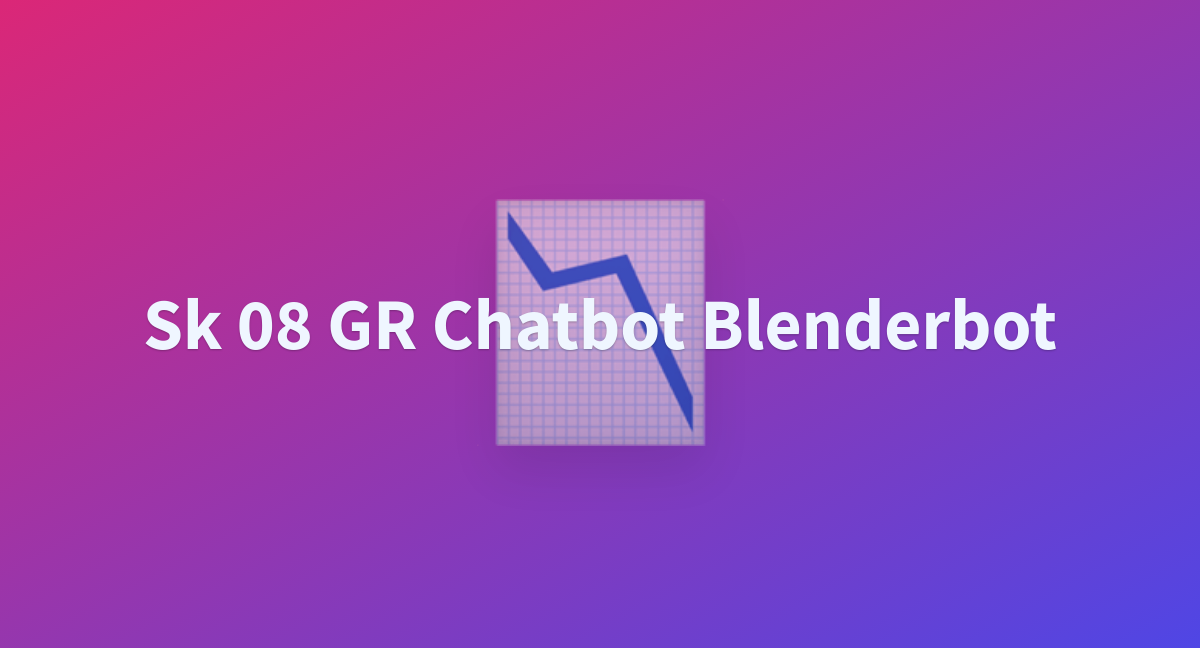 Sk 08 GR Chatbot Blenderbot A Hugging Face Space By Skura