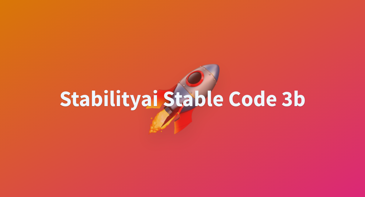 Stabilityai Stable Code 3b - A Hugging Face Space By Spencert