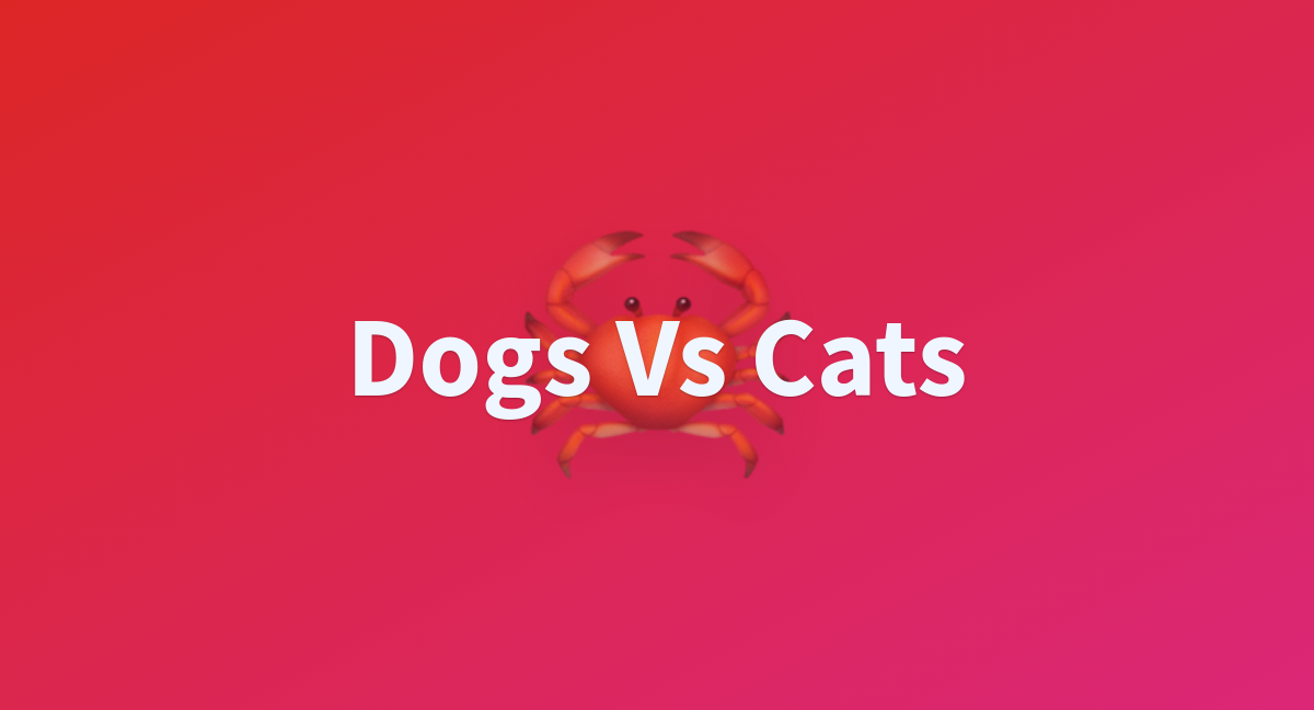 Dogs Vs Cats - a Hugging Face Space by squirog