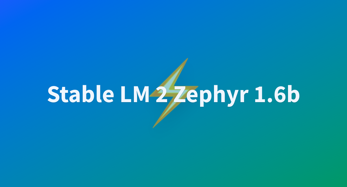 Stabilityai/stablelm-2-1_6b-zephyr At Main