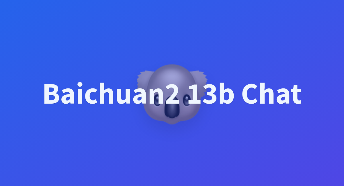 Baichuan2 13b Chat - A Hugging Face Space By Statsmind