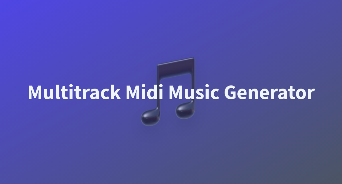 Multitrack Midi Music Generator - a Hugging Face Space by sub314xxl