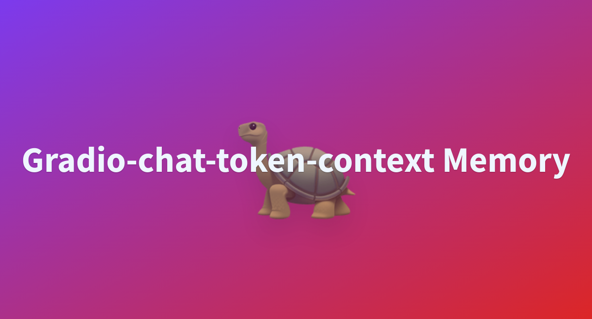 Gradio-chat-token-context Memory - a Hugging Face Space by tascarpin