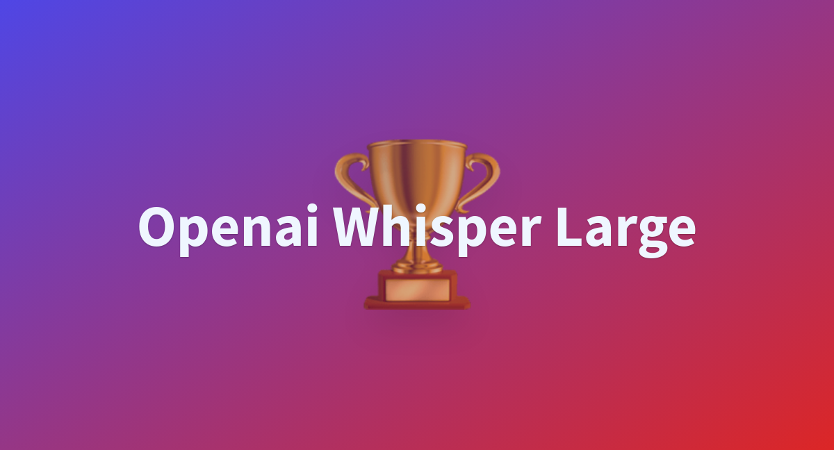 Openai Whisper Large - a Hugging Face Space by tathougies