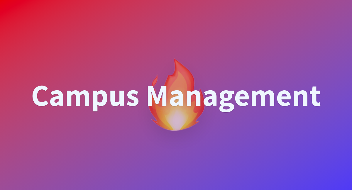 Campus Management A Hugging Face Space By Tonyalosius