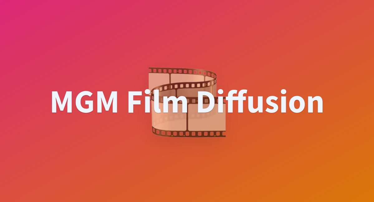 Mgm Film Diffusion - A Hugging Face Space By Tonyassi