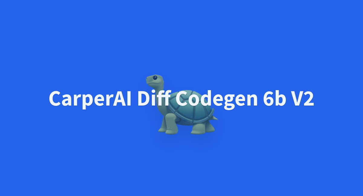 CarperAI Diff Codegen 6b V2 - A Hugging Face Space By Tracinginsights