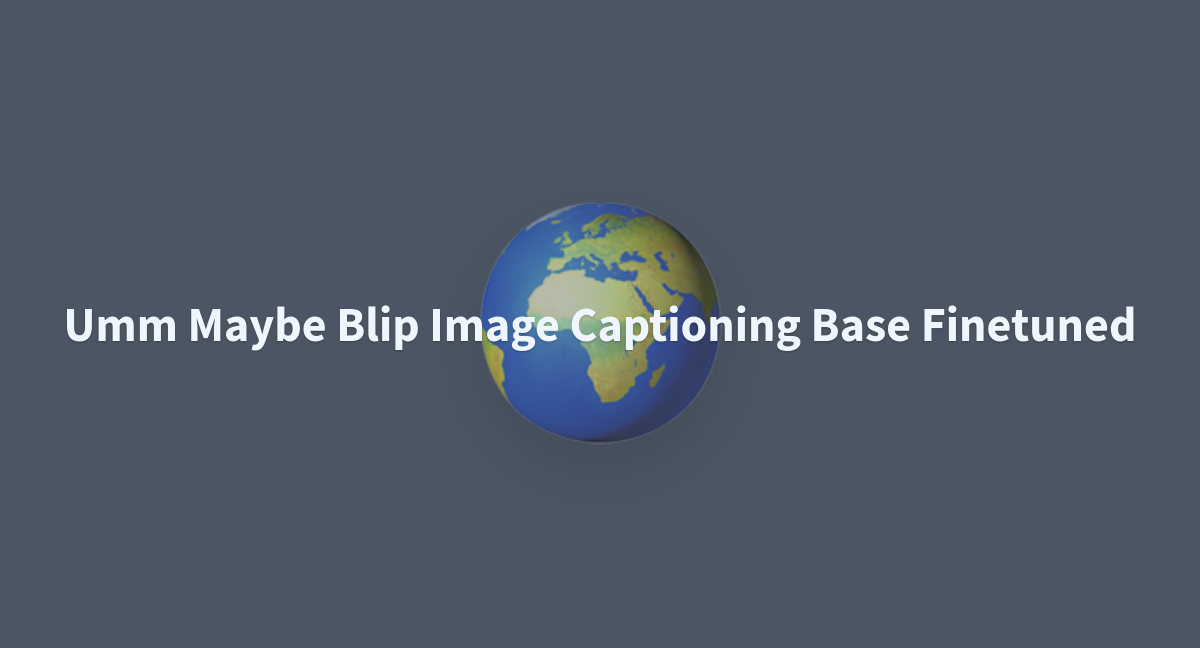 Umm Maybe Blip Image Captioning Base Finetuned - a Hugging Face Space ...