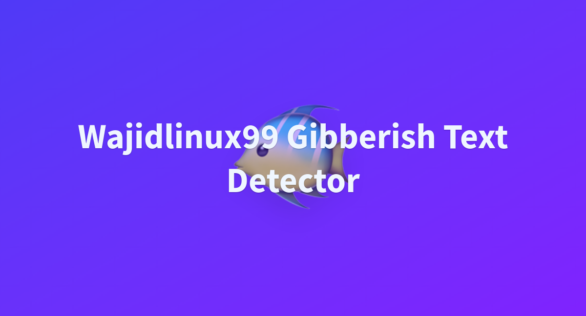 Wajidlinux99 Gibberish Text Detector - a Hugging Face Space by venki1247