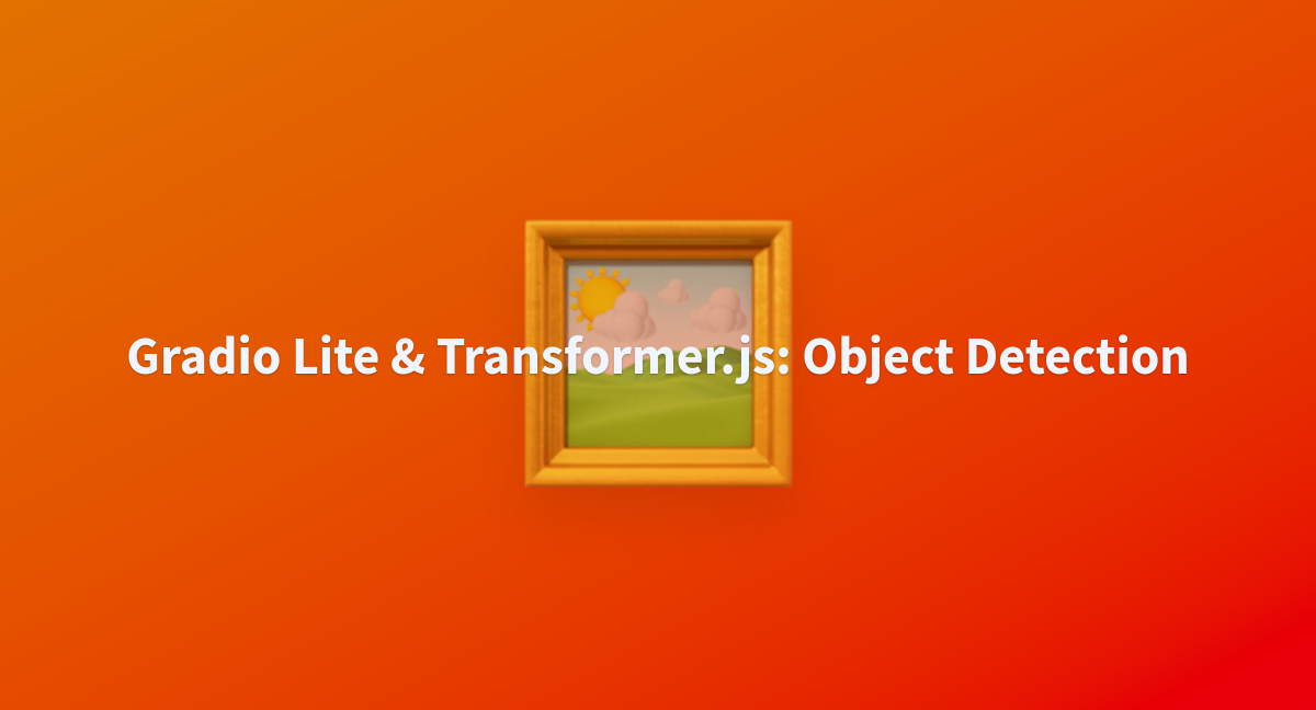 Gradio Lite & Transformer.js: Object Detection - a Hugging Face Space ...