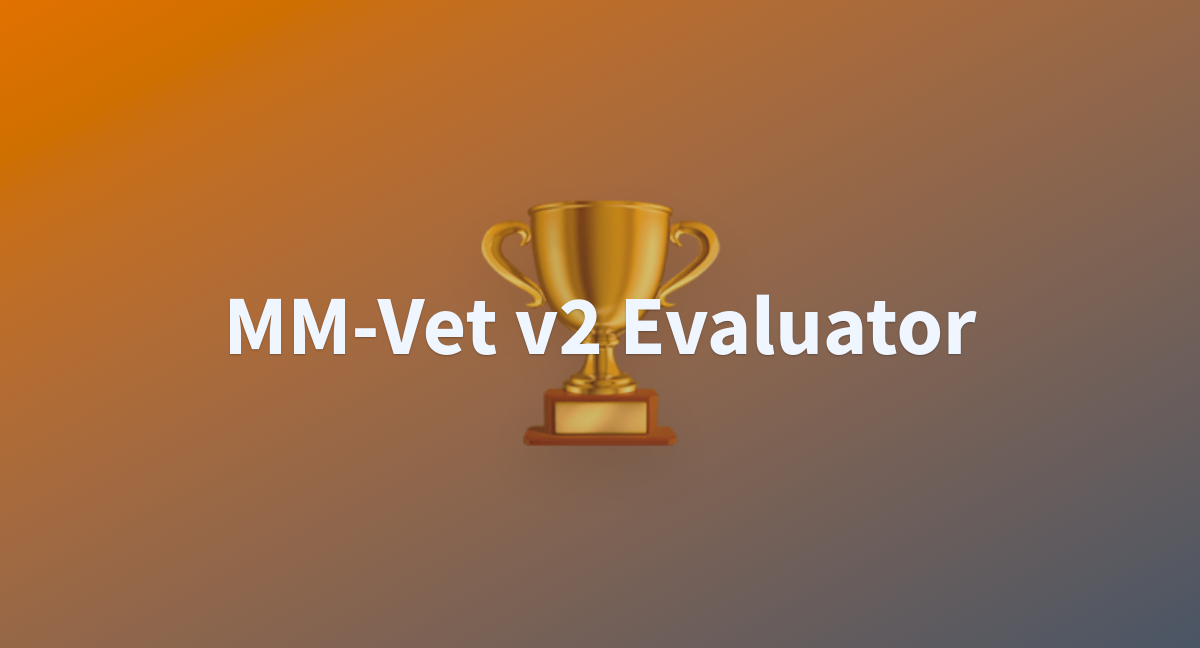 Mm vet v2 evaluator a hugging face space by whyu