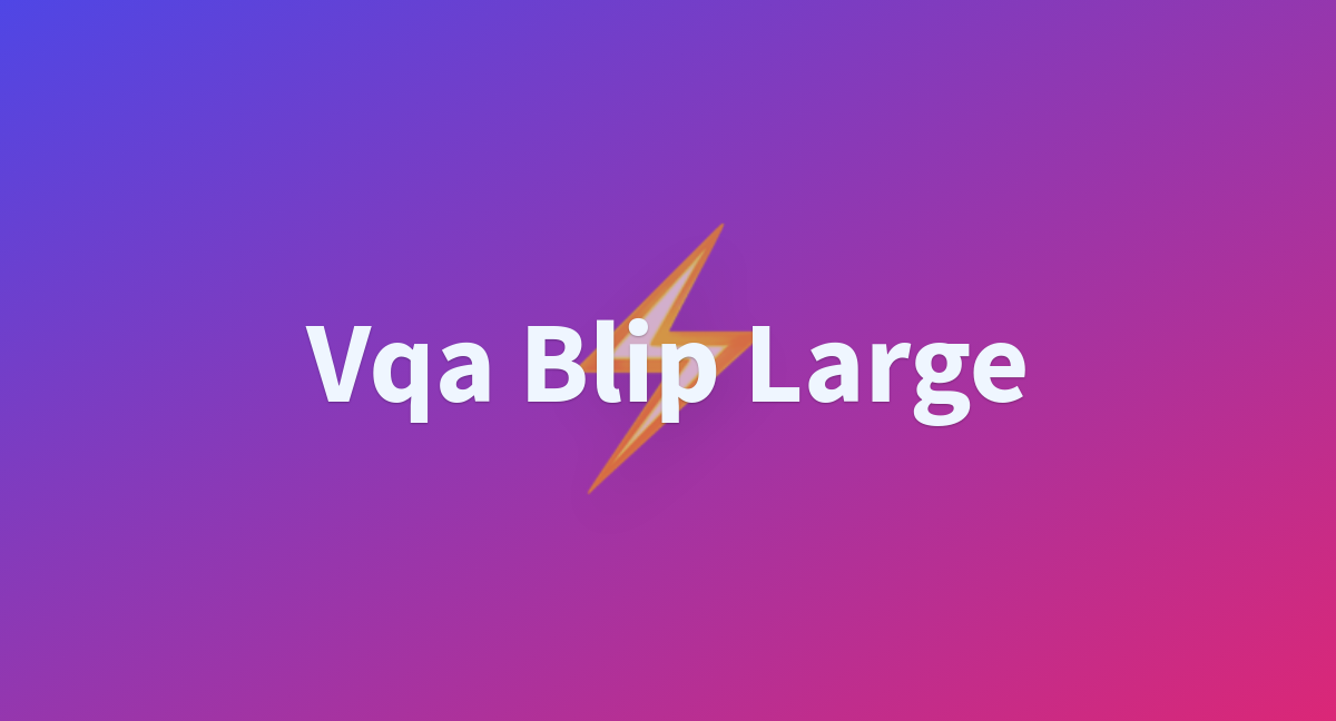 Vqa Blip Large A Hugging Face Space By Xxx