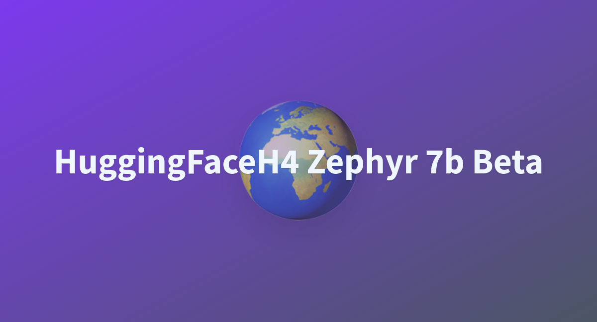 HuggingFaceH4 Zephyr 7b Beta - A Hugging Face Space By Yami007