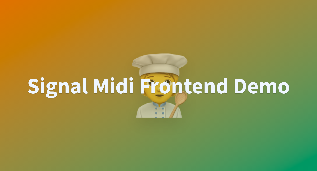 Signal Midi Frontend Demo - a Hugging Face Space by yderre-aubay