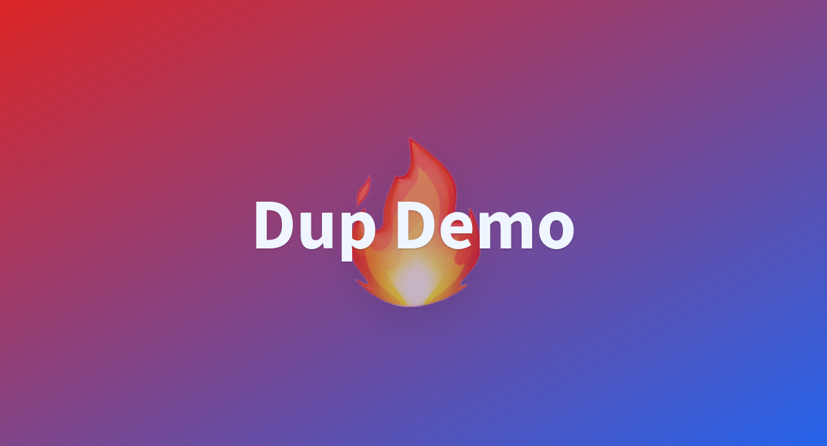 Dup Demo - a Hugging Face Space by yeelou