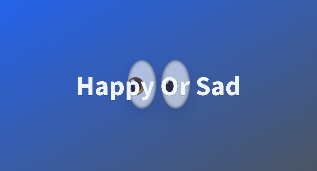 happy-or-sad-a-hugging-face-space-by-yiqiw