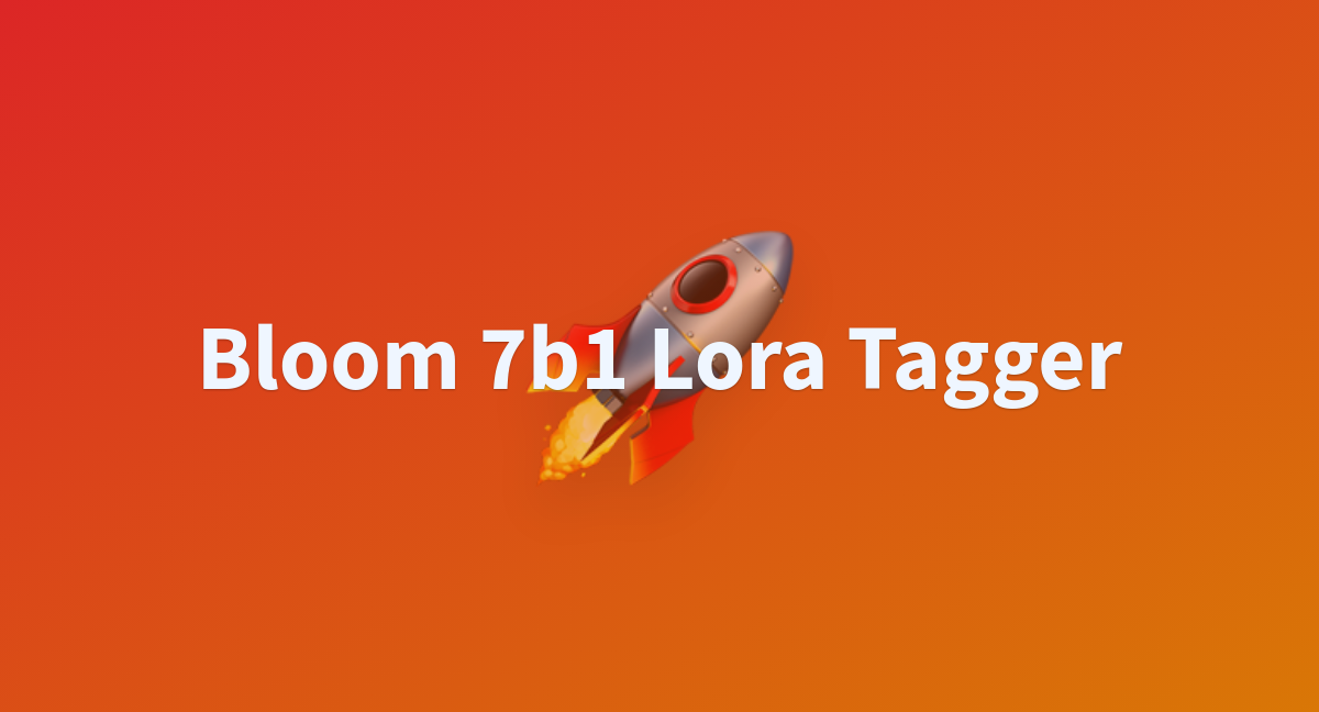 Bloom 7b1 Lora Tagger - A Hugging Face Space By Zhenyuyan