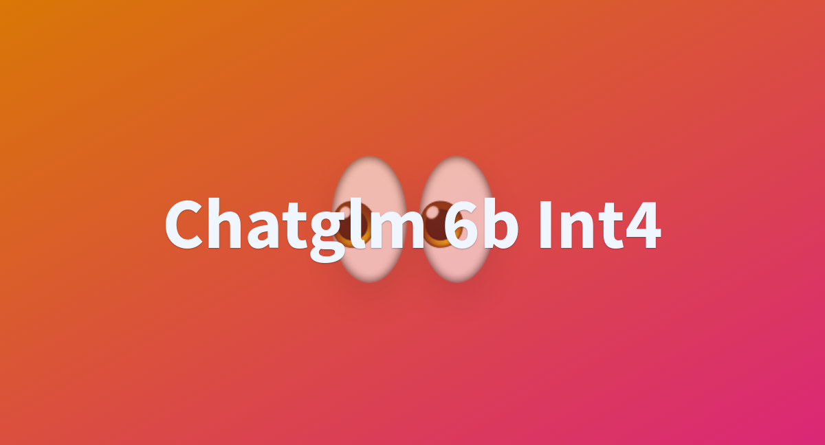 Chatglm 6b Int4 - A Hugging Face Space By Zhouhui