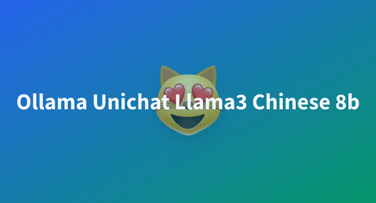 Ollama Unichat Llama3 Chinese 8b - A Hugging Face Space By Ztc1997