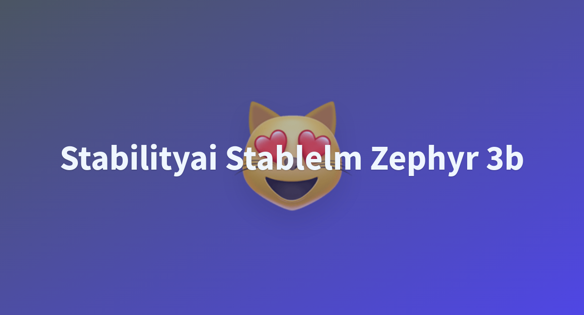 Stabilityai Stablelm Zephyr 3b - A Hugging Face Space By Zumwaltboi